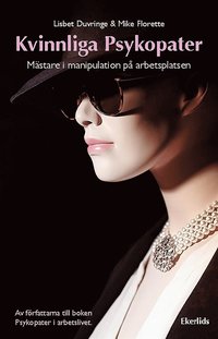 Kvinnliga Psykopater - mästare i manipulation på arbetsplatsen (e-bok)