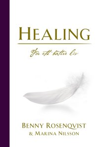 Healing : fr ett bttre liv (inbunden)