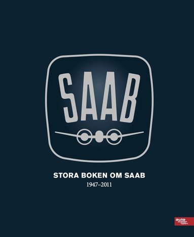 Stora boken om SAAB 1947-2011 (inbunden)