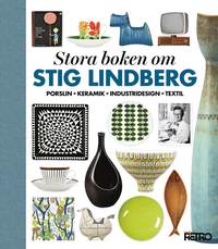 Stora boken om Stig Lindberg : porslin, keramik, industridesign, textil (inbunden)