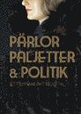 P�rlor paljetter & politik : ett dynamiskt 1920-tal (inbunden)