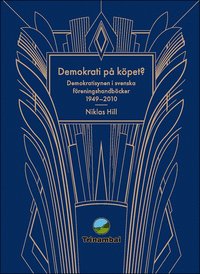 Demokrati på köpet? : Demokratisynen i svenska föreningshandböcker 1949-2010 (inbunden)