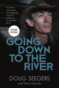 Going down to the river : en hemlös gatumusiker, en oförglömlig sång och mötet som förvandlade ett liv (inbunden)