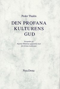 Profana Kulturens Gud : Perspektiv På Ingemar Hedenius Uppgörelse Med Den Kristna Traditionen (häftad)