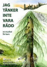 Omslag: Jag tänker inte vara rädd - en musikal för barn