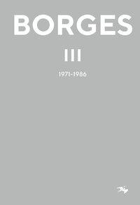 Jorge Luis Borges 3 : 1971-1986 (kartonnage)