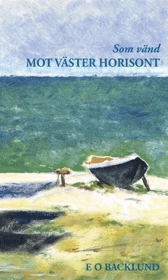 Som vänd mot väster horisont : infall, intryck, insikt (häftad)