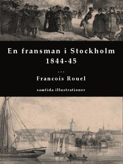 En fransman i Stockholm 1844-45 (inbunden)