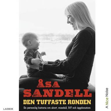 Den tuffaste ronden: en personlig historia om abort, missfall, ivf och ggdonation (inbunden)