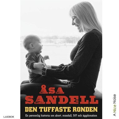 Den tuffaste ronden: en personlig historia om abort, missfall, ivf och �ggdonation (pocket)