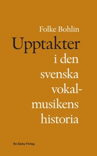 Upptakter i den svenska vokalmusikens historia (häftad)