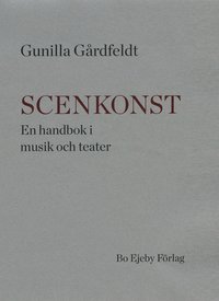 Scenkonst : en handbok i musik och teater (hftad)