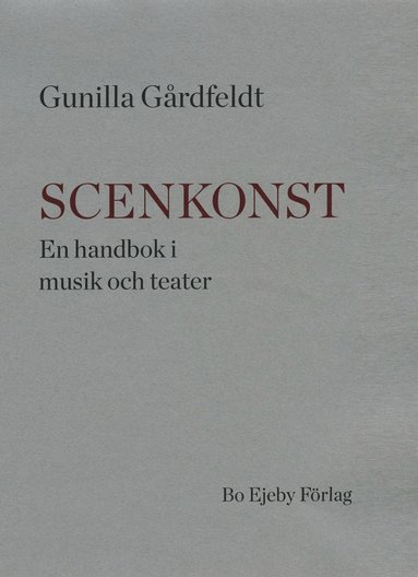Scenkonst : en handbok i musik och teater (inbunden)