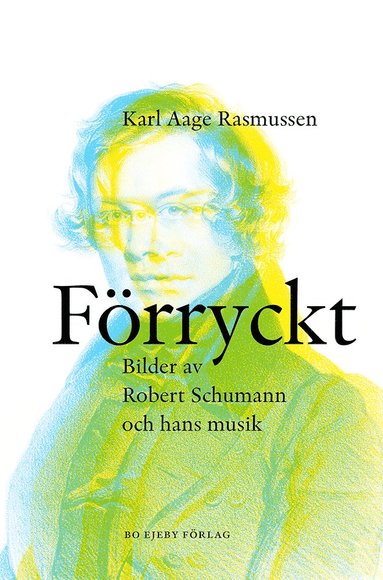 Frryckt : bilder av Robert Schumann och hans musik (kartonnage)