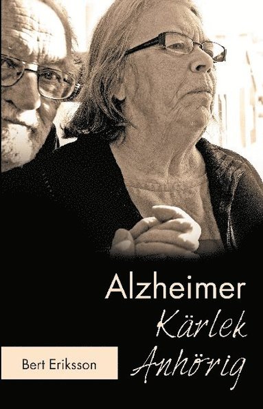 Alzheimer Krlek Anhrig : att leva tillsammans som anhrig (hftad)