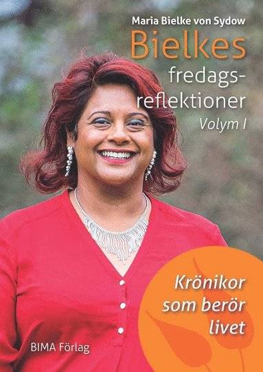 Bielkes fredagsreflektioner. Volym 1, Kr�nikor som ber�r livet (h�ftad)