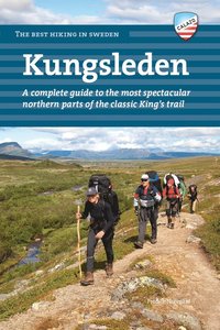 Kungsleden : a complete guide to the most spectacular northern parts of the classic King's trail (inbunden)