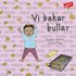 Vi bakar bullar