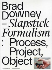 Slapstick Formalism: Downey Brad (hftad)