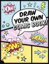 DRAW YOUR OWN COMIC BOOK!