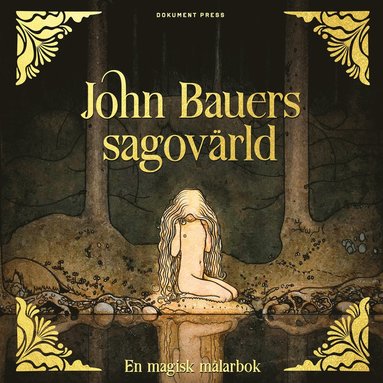 John Bauers sagovrld : en magisk mlarbok (hftad)