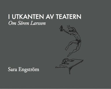 I utkanten av teatern : om Sren Larsson (inbunden)