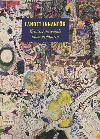 Landet innanfr : kreativt skrivande inom psykiatrin (hftad)