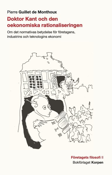 Doktor Kant och den oekonomiska rationaliseringen (inbunden)