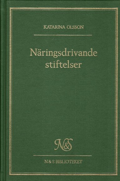 Näringsdrivande stiftelser : en rättslig studie över ändamål, förmögenhet och förvaltning (inbunden)