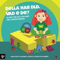 Omslag för Della har DLD. Vad e de?: En bok för och om barn med DLD/språkstörning.