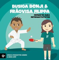 Omslag: Busiga Benji & Frågvisa Filippa : prövar på olika fritidsaktiviteter