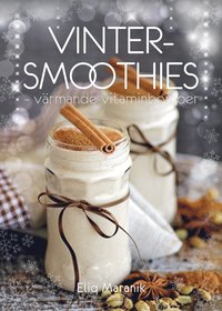 Vinter-smoothies : värmande vitaminbomber (inbunden)