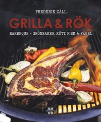 Grilla & Rk : grnsaker, ktt, fisk & fgel (inbunden)