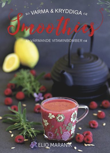 Varma & kryddiga smoothies : vrmande vitaminbomber (hftad)