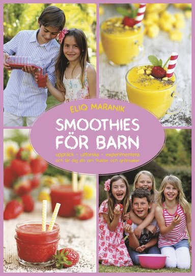 Smoothies fr barn : upptck - utforska - experimentera och lr dig allt om frukter och grnsaker (inbunden)