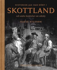Historier jag hört i Skottland och andra berättelser om whisky (inbunden)