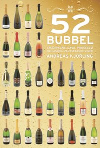 52 Bubbel : Champagne, Cava, Prosecco och andra mousserande viner (inbunden)