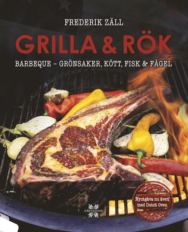 Grilla & r�k : barbeque - gr�nsaker, k�tt, fisk & f�gel (inbunden)