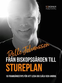 Frn Biskopsgrden till Stureplan:16 framgngstips fr att leda dig sjlv och andra (ljudbok)