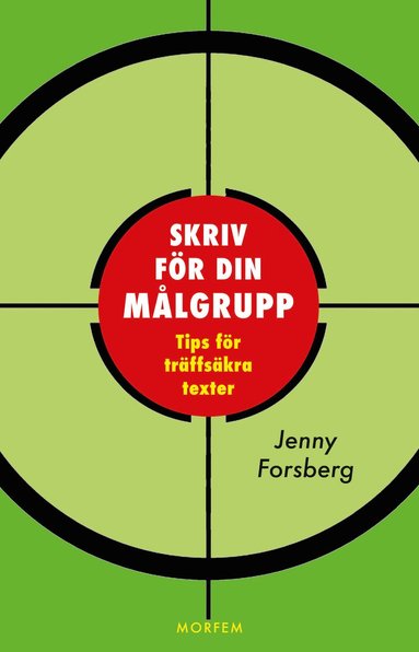 Skriv för din målgrupp : tips för träffsäkra texter (inbunden)