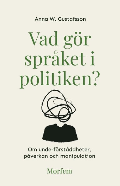 Vad gr sprket i politiken? : om underfrstddheter, pverkan och manipulation (pocket)