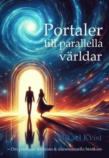 Portaler till parallella vrldar : om portalers fenomen & dimensionella beskare (inbunden)