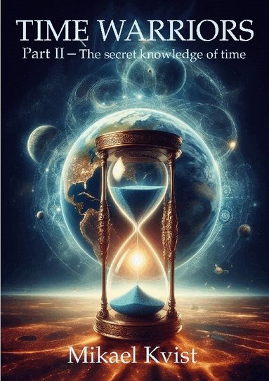 Time Warriors: Part II The secret knowledge of time (h�ftad)