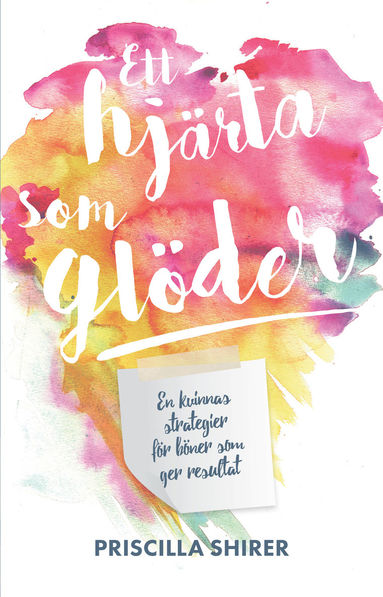 Ett hjärta som glöder : en kvinnas strategier för böner som ger resultat (inbunden)