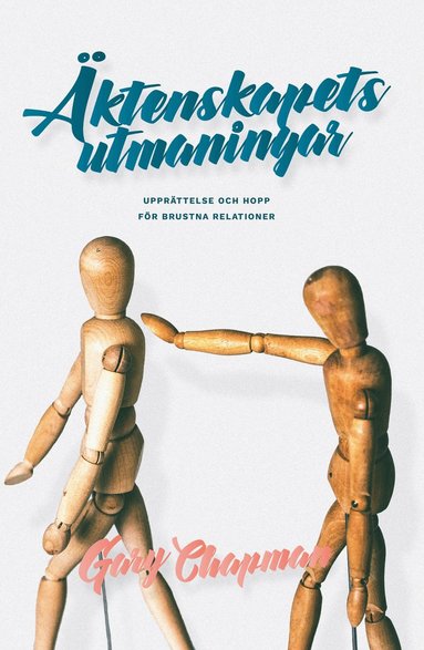 �ktenskapets utmaningar : uppr�ttelse och hopp f�r brustna relationer (h�ftad)