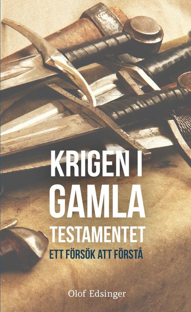 Krigen i Gamla Testamentet: ett frsk att frst (inbunden)