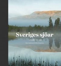 Sveriges sjöar : en del av oss (inbunden)