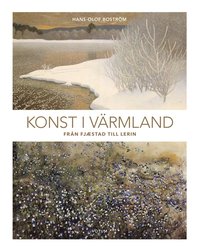 Konst i Värmland : från Fjæstad till Lerin (inbunden)