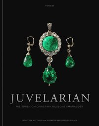 Juvelarian : historien om Christina Nilssons smaragder (inbunden)