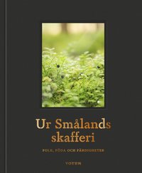 Ur Smlands skafferi : folk, fda och frdigheter (inbunden)